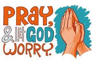 Pray and Let God Worry