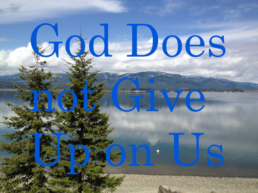 God Does Not Give Up on Us