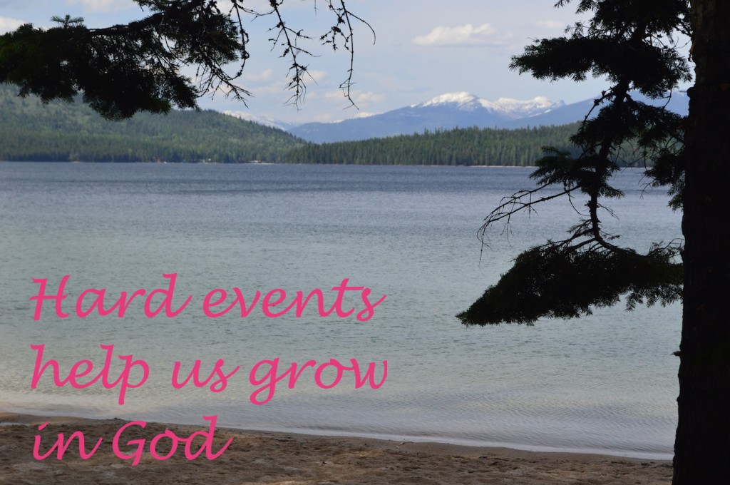 Hard events help us grow in God