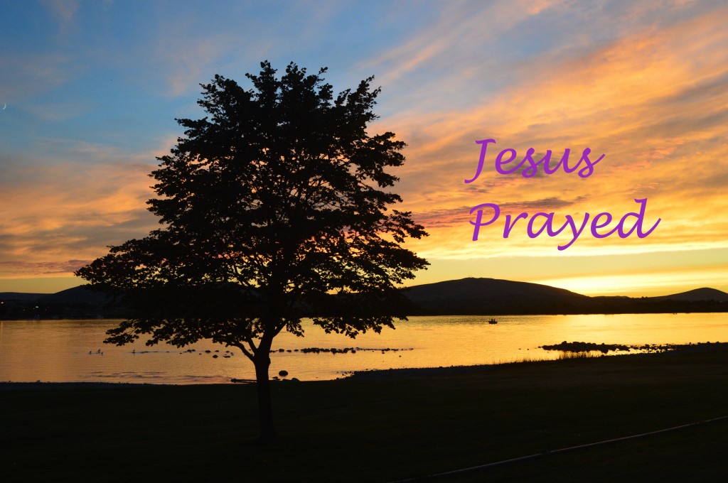 Jesus Prayed