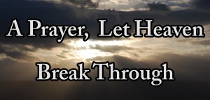 Prayer - Let Heaven Break Through