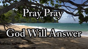 Pray Pray God will answer - Hymn song - Kauai, Hawaii