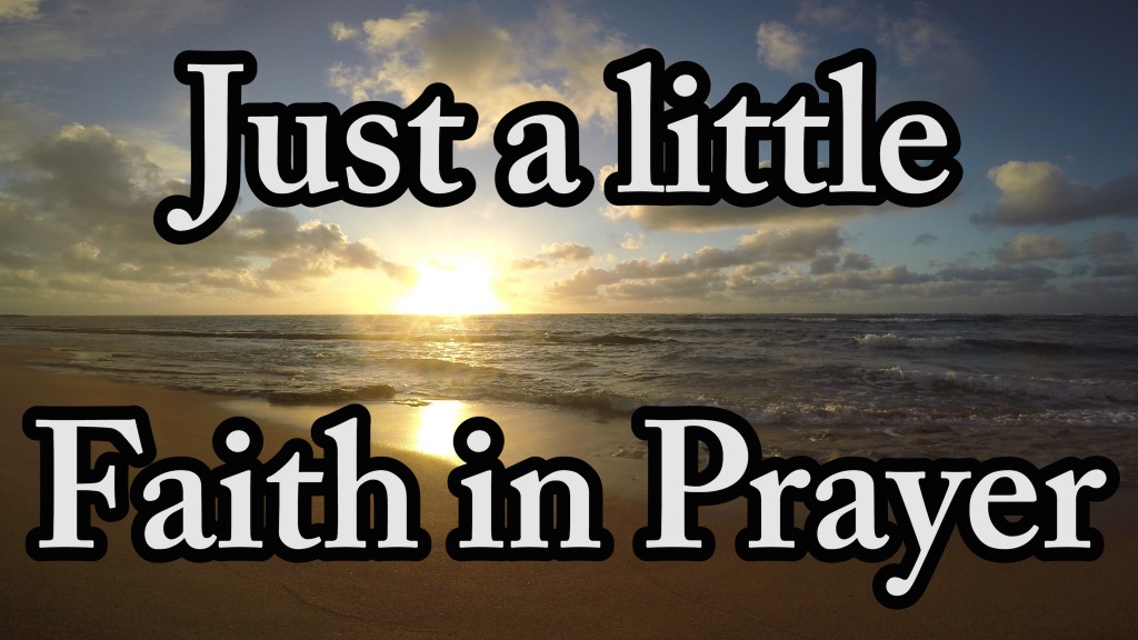 Just a little Faith in Prayer