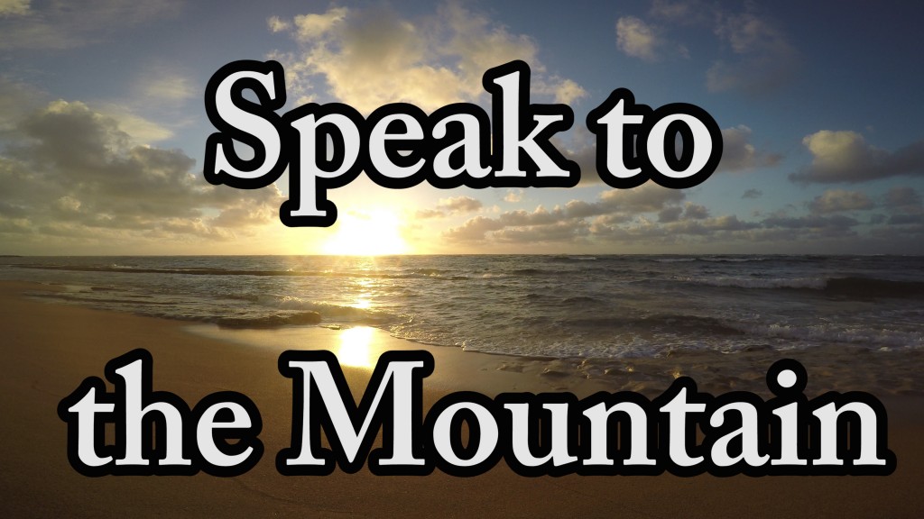 Prayer: Speak to the Mountain